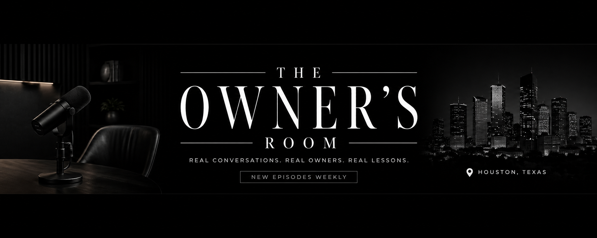 The Owner's Room — Real Conversations. Real Owners. Real Lessons. Houston, Texas.